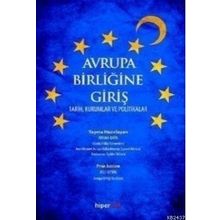 AVRUPA BIRLIĞINE GIRIŞ TARIH, KURUMLAR VE POLITIKALAR - AYHAN KAYA;ASLI AYDIN