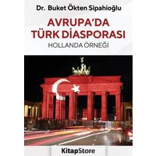 Avrupa da Türk Diasporası - Hollanda Örneği - Buket Ökten Sipahioğlu