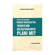 Avrupa Diplomasisinin ''Ermeni Meselesi'' mi, Türkiye'nin Bölüştürülmesi Planı mı ? - Tofig Mustafazade