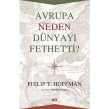 Avrupa Neden Dünyayı Fethetti - Philip T. Hoffman
