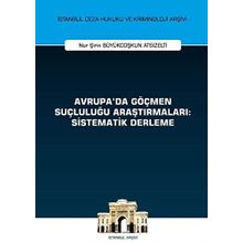 Avrupada Göçmen Suçluluğu Araştırmaları Sistematik Derleme - Nur Şirin Büyükcoşkun