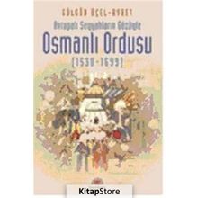 AVRUPALI SEYYAHLARIN GÖZÜYLE OSMANLI ORDUSU (1530-1699) - GÜLGÜN ÜÇEL AYBET