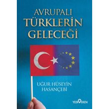 Avrupalı Türklerin Geleceği - Uğur Hüseyin Hasançebi