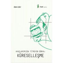 Avuçlarımızda Titreyen Dünya Küreselleşme - İrfan Çiftçi