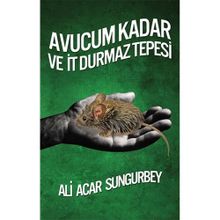 Avucum Kadar ve İt Durmaz Tepesi - Ali Acar Sungurbey
