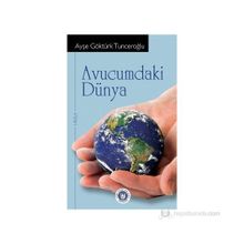 AVUCUMDAKI DÜNYA - AYŞE GÖKTÜRK TUNCEROĞLU