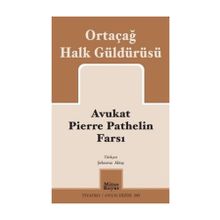 Avukat Pierre Pathelin Farsı Ortaçağ Halk Güldürüsü - Kolektif