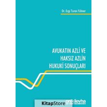 Avukatın Azli ve Haksız Azlin Hukuki Sonuçları - Ezgi Turan Fühner
