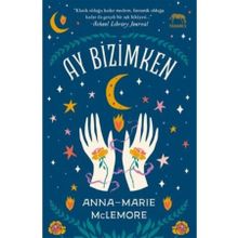 Ay Bizimken - Anna Marie McLemore