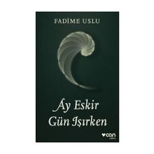 Ay Eskir Gün Işırken - Fadime Uslu