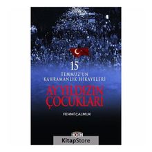 Ay Yıldızın Çocukları: 15 Temmuz'un Kahramanlık Hikayeleri - Fehmi Çalmuk