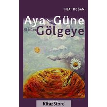 Aya, Güne, Gölgeye - Fuat Doğan