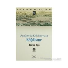 AYAĞIMDA KIRK NUMARA 56 KAĞITHANE - HÜSEYİN AKIN