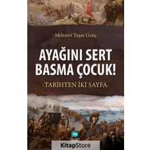 Ayağını Sert Basma Çocuk! - Mehmet Yaşar Genç