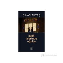 AYAK İZLERINDE UĞULTU - CIHAN AKTAŞ