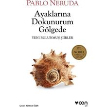 Ayaklarına Dokunurum Gölgede - Pablo Neruda