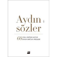 Aydın Sözler - 60 Yıla Değer Katan Aydın Doğan Sözler - Kolektif