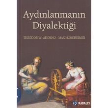 Aydınlanmanın Diyalektiği - Max Horkheimer Theodor Adorno