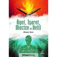 Ayet, İşaret, Mucize ve Delil - Ahmet Şen