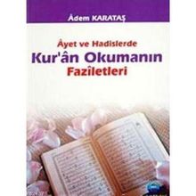AYET VE HADISLERDE KURAN OKUMANIN FAZILETLERI - ADEM KARATAŞ