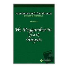 Ayetlerde ve Kütüb-i Sitte`de Dersler ve İbretlerle Hz. Peygamber`in (S.A.V) Hayatı - Mesut Avcı