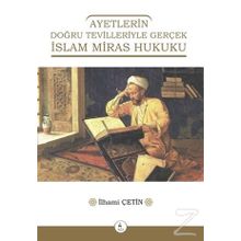 Ayetlerin Doğru Tevilleriyle Gerçek İslam Miras Hukuku - İlhami Çetin