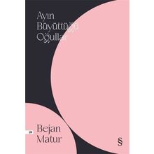 Ayın Büyüttüğü Oğullar - Bejan Matur