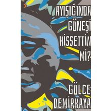 Ayışığında Güneşi Hissettin mi? - Gülce Demirkaya