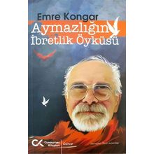 Aymazlığın İbretlik Öyküsü - Emre Kongar