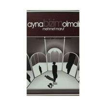 AYNA BIZIM OLMALI - MEHMET MARUF