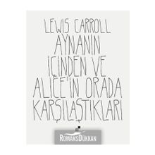 Aynanın İçinden ve Alice'in Orada Karşılaştıkları - Lewiss Carroll