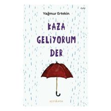 Ayrıkotu Yayınları Kaza Geliyorum Der