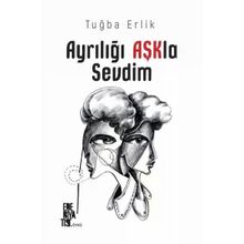 Ayrılığı Aşkla Sevdim - Tuğba Erlik