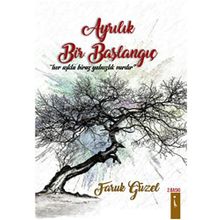 Ayrılık Bir Başlangıç - Faruk Güzel