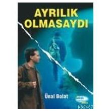 Ayrılık Olmasaydı - Ünal Bolat