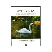 Ayurveda Bütün Olmanın Doğal Yolu - Roy Eugene Davis