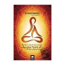 Ayurveda Sağlıklı ve Mutlu Yaşamın Sırları Kulreet Chaudhary ve Eve Adamson