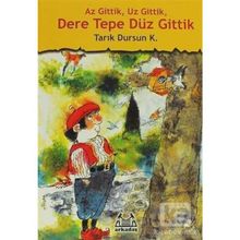Az Gittik, Uz Gittik, Dere Tepe Düz Gittik - Tarık Dursun Kakınç