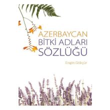 Azerbaycan Bitki Adları Sözlüğü - Engin Gökçür