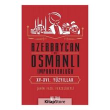 Azerbaycan ve Osmanlı İmparatorluğu - Şahin Fazil Ferzelibeyli
