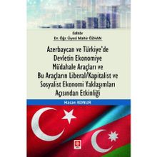 Azerbaycan ve Türkiyede Devletin Ekonomiye Müdahale Araçları ve Bu Araçların Liberal Kapitalist ve Sosyalist Ekonomi Yaklaşımları Açısından Etkinliği Ekin Yayınevi