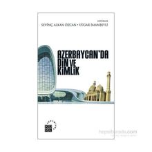 Azerbaycan’da Din ve Kimlik - Sevinç Alkan Özcan Vügar İmanov