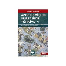 Azgelişmişlik Sürecinde Türkiye 1 Bizans’tan Tanzimat’a - Stefanos Yerasimos