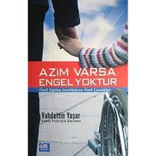 AZIM VARSA ENGEL YOKTUR ÖZEL EĞİTİM GEREKTIREN ÖZEL ÇOCUKLAR - VAHDETTIN YAŞAR