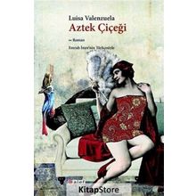 Aztek Çiçeği - Luisa Valenzuela