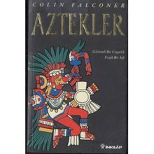 AZTEKLER GÖRKEMLİ BIR UYGARLIK TRAJIK BIR AŞK - COLIN FALCONER