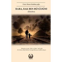 Baba, Bak Ben Büyüdüm! - Fatin Murat Seferbeyoğlu