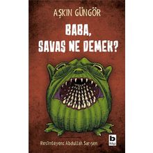Baba, Savaş Ne Demek? - Aşkın Güngör