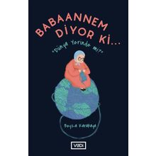 Babaannem Diyor Ki Dünya Yerinde mi? Beyza Karakaya