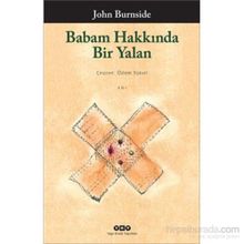 Babam Hakkında Bir Yalan - John Burnside